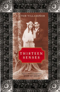 Title: Thirteen Senses: A Memoir, Author: Victor Villasenor