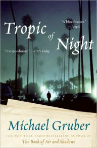 Title: Tropic of Night: A Novel, Author: Michael Gruber