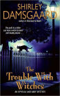 The Trouble with Witches (Ophelia and Abby Series #3)