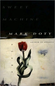 Title: Sweet Machine: Poems by, Author: Mark Doty