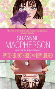 Title: Switched, Bothered and Bewildered, Author: Suzanne Macpherson