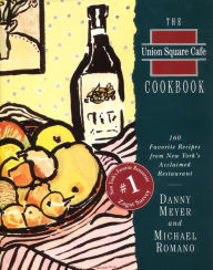 Title: The Union Square Cafe Cookbook: 160 Favorite Recipes from New York's Acclaimed Restaurant, Author: Danny Meyer