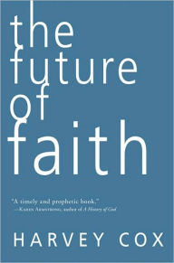 Title: The Future of Faith, Author: Harvey Cox