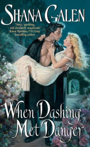 Title: When Dashing Met Danger, Author: Shana Galen