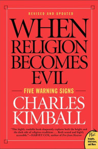 Title: When Religion Becomes Evil: Five Warning Signs, Author: Charles Kimball