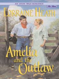Title: An Avon True Romance: Amelia and the Outlaw, Author: Lorraine Heath