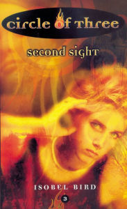 Title: Second Sight (Circle of Three Series #3), Author: Isobel Bird