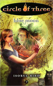 Title: Blue Moon (Circle of Three Series #7), Author: Isobel Bird