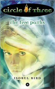 Title: The Five Paths (Circle of Three Series #8), Author: Isobel Bird