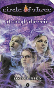 Title: Through the Veil (Circle of Three Series #9), Author: Isobel Bird