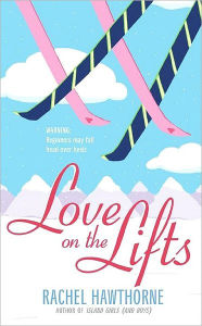 Title: Love on the Lifts, Author: Rachel Hawthorne