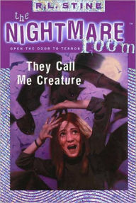 Title: They Call Me Creature (Nightmare Room Series #6), Author: R. L. Stine