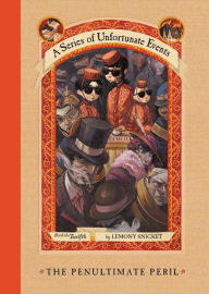 Title: The Penultimate Peril: Book the Twelfth (A Series of Unfortunate Events), Author: Lemony Snicket