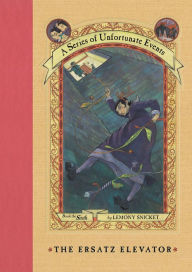 Title: The Ersatz Elevator: Book the Sixth (A Series of Unfortunate Events), Author: Lemony Snicket