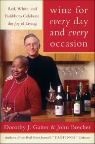 Title: Wine for Every Day and Every Occasion: Living Well With Wine, Author: Dorothy J. Gaiter