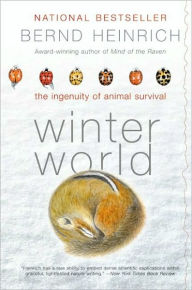 Title: Winter World: The Ingenuity of Animal Survival, Author: Bernd Heinrich