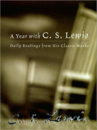 Title: A Year with C. S. Lewis: Daily Readings from His Classic Works, Author: C. S. Lewis