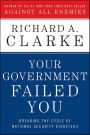 Your Government Failed You: Breaking the Cycle of National Security Disasters