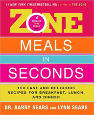Title: Zone Meals in Seconds: 150 Fast and Delicious Recipes for Breakfast, Lunch, and Dinner, Author: Barry Sears