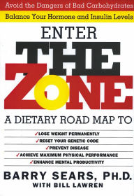 Title: Enter the Zone: A Dietary Road Map, Author: Barry Sears