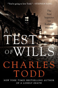 Title: A Test of Wills (Inspector Ian Rutledge Series #1), Author: Charles Todd