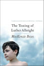 The Testing of Luther Albright: A Novel