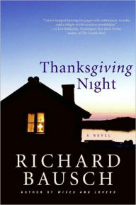 Title: Thanksgiving Night, Author: Richard Bausch