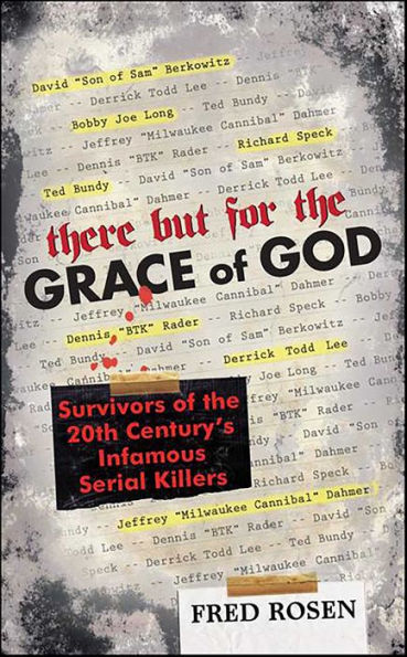 There But For the Grace of God: Survivors of the 20th Century's Infamous Serial Killers