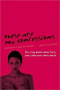 Title: These Are My Confessions, Author: Joy King