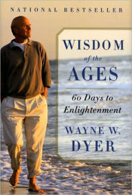 Title: Wisdom of the Ages: 60 Days to Enlightenment, Author: Wayne W. Dyer