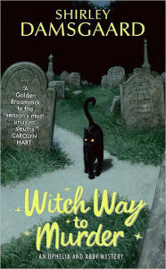 Title: Witch Way to Murder (Ophelia and Abby Series #1), Author: Shirley Damsgaard