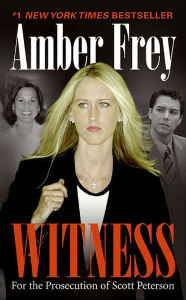 Title: Witness: For the Prosecution of Scott Peterson, Author: Amber Frey