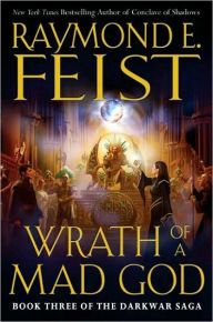 Title: Wrath of a Mad God (Darkwar Saga Series #3), Author: Raymond E. Feist