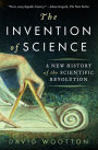 The Invention of Science: A New History of the Scientific Revolution