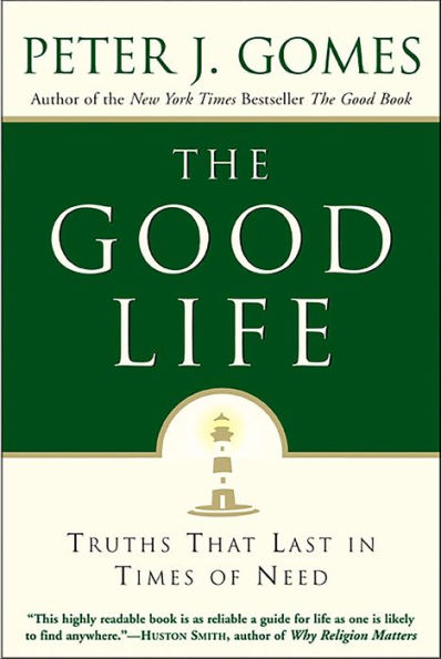 The Good Life: Truths That Last in Times of Need