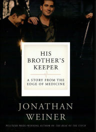 Title: His Brother's Keeper: A Story from the Edge of Medicine, Author: Jonathan Weiner