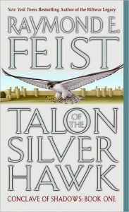 Title: Talon of the Silver Hawk (Conclave of Shadows Series #1), Author: Raymond E. Feist