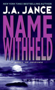 Title: Name Withheld (J. P. Beaumont Series #13), Author: J. A. Jance