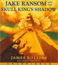 Title: Jake Ransom and the Skull King's Shadow (Jake Ransom Series #1), Author: James Rollins