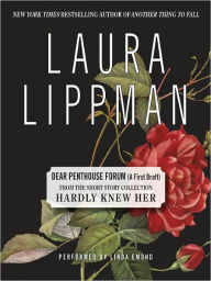 Title: Dear Penthouse Forum (A First Draft): From the Short Story Collection, Hardly Knew Her, Author: Laura Lippman