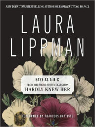 Title: Easy as A-B-C (From the Short Story Collection, Hardly Knew Her), Author: Laura Lippman