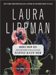 Title: Hardly Knew Her (Short Story), Author: Laura Lippman