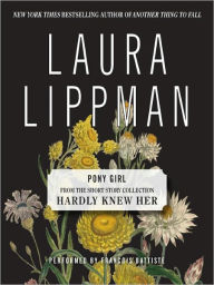 Title: Pony Girl (From the Short Story Collection, Hardly Knew Her), Author: Laura Lippman