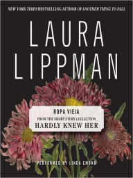 Title: Ropa Vieja (From the Short Story Collection, Hardly Knew Her), Author: Laura Lippman