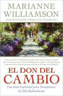 El don del cambio: Una guía espiritual para transformar su vida radicalmente / The Gift of Change: Spiritual Guidance for a Radically New Life