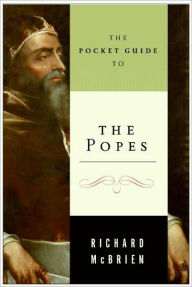 Title: The Pocket Guide to the Popes: The Pontiffs from St. Peter to John Paul, Author: Richard P. McBrien