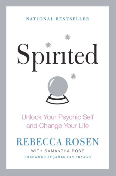 Spirited: Unlock Your Psychic Self and Change Life