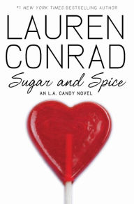 Title: Sugar and Spice (L. A. Candy Series #3), Author: Lauren Conrad