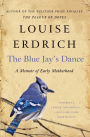 The Blue Jay's Dance: A Memoir of Early Motherhood