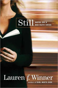 Title: Still: Notes on a Mid-Faith Crisis, Author: Lauren F. Winner